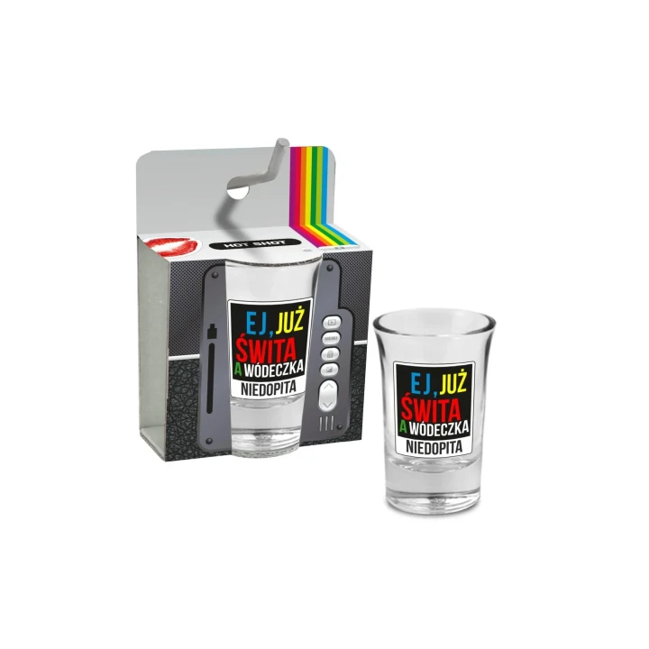 Kieliszek na shoty 35ml z nadrukiem "Ej, już świta a wódeczka niedopita"