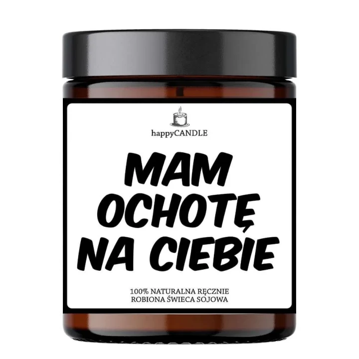 Świeca sojowa "Mam Ochotę Na Ciebie" - Naturalna, Ręcznie Robiona, Ekologiczna